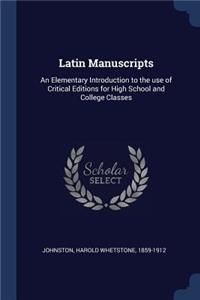 Latin Manuscripts: An Elementary Introduction to the use of Critical Editions for High School and College Classes