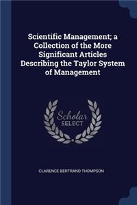 Scientific Management; a Collection of the More Significant Articles Describing the Taylor System of Management