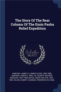 The Story of the Rear Column of the Emin Pasha Relief Expedition