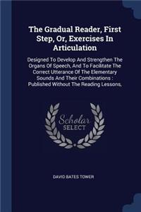 Gradual Reader, First Step, Or, Exercises In Articulation