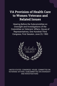 VA Provision of Health Care to Women Veterans and Related Issues