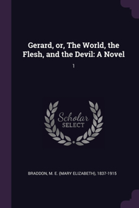 Gerard, or, The World, the Flesh, and the Devil