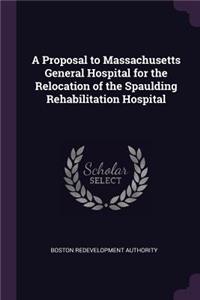 A Proposal to Massachusetts General Hospital for the Relocation of the Spaulding Rehabilitation Hospital