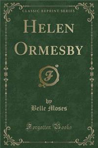 Helen Ormesby (Classic Reprint)