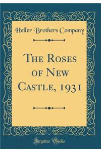 The Roses of New Castle, 1931 (Classic Reprint)