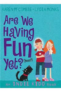 Indie Kidd: Are We Having Fun Yet? (Hmm?)