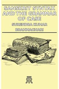 Sanskrit Syntax and the Grammar of Case