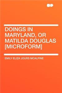 Doings in Maryland, or Matilda Douglas [microform]