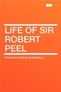 Life of Sir Robert Peel