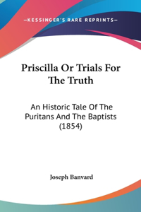 Priscilla Or Trials For The Truth