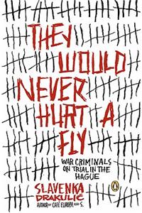 They Would Never Hurt a Fly