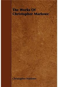 The Works Of Christopher Marlowe