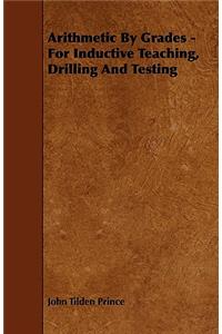 Arithmetic By Grades - For Inductive Teaching, Drilling And Testing