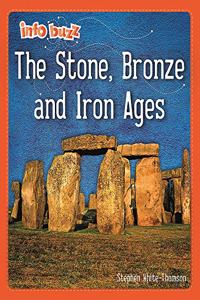 The Stone, Bronze and Iron Ages (Info Buzz: Early Britons)