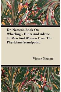 Dr. Neesen's Book On Wheeling - Hints And Advice To Men And Women From The Physician's Standpoint
