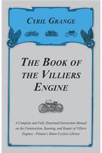 The Book of the Villiers Engine - A Complete and Fully Illustrated Instruction Manual on the Construction, Running, and Repair of Villiers Engines - Pitman's Motor Cyclists Library