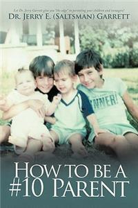 How to Be A #10 Parent