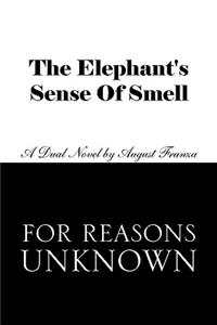 Elephant's Sense of Smell and for Reasons Unknown