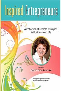 Inspired Entrepreneurs A Collection of Female Triumphs in Business and Life