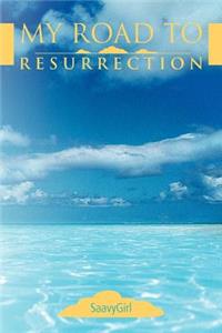 My Road to Resurrection