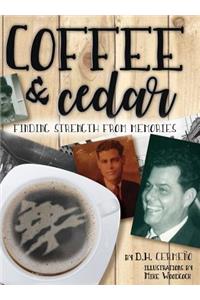 Coffee and Cedar: Finding Strength from Memories: Finding Strength from Memories