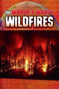 The World's Worst Wildfires