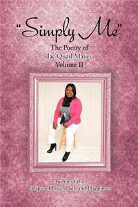 "Simply Me": The Poetry of Jac'Quail Mayes Volume II