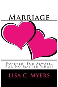 Marriage Forever, For Always, For No Matter What!