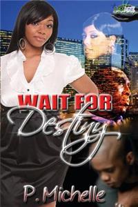 Wait for Destiny
