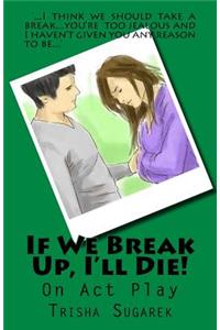 If We Break Up, I'll Die!