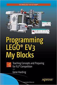 Programming LEGOÂ® EV3 My Blocks: Teaching Concepts and Preparing for FLLÂ® Competition