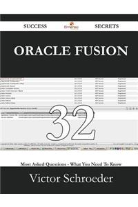 Oracle Fusion 32 Success Secrets - 32 Most Asked Questions on Oracle Fusion - What You Need to Know