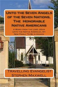 Unto the Seven Angels of the Seven Nations, The Honorable Native Americans