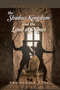 The Shadow Kingdom And the Land of Nines