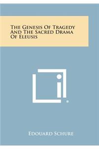 Genesis of Tragedy and the Sacred Drama of Eleusis