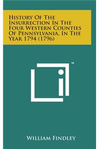 History of the Insurrection in the Four Western Counties of Pennsylvania, in the Year 1794 (1796)