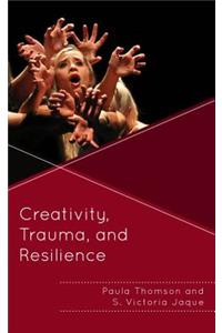 Creativity, Trauma, and Resilience