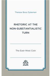 Rhetoric at the Non-Substantialistic Turn