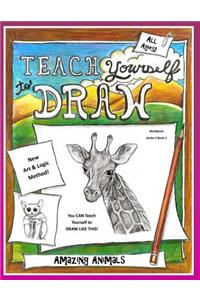 Teach Yourself to Draw - Amazing Animals