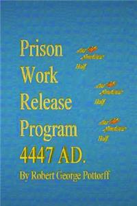 Prison Work Release Program 4447 AD.