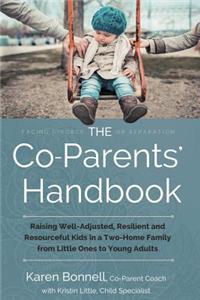 The Co-Parents' Handbook: Raising Well-Adjusted, Resilient, and Resourceful Kids in a Two-Home Family-From Little Ones to Young Adults