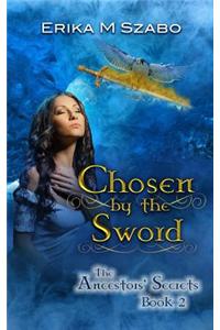 Chosen by the Sword: The Ancestor's Secrets Book 2