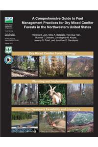 Comprehensive Guide to Fuel Management Practices for Dry Mixed Conifer Forests in the Northwestern United States
