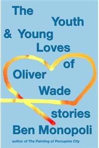 The Youth & Young Loves of Oliver Wade