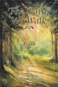 Paths We Walk Trails