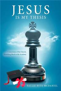 Jesus is My Thesis