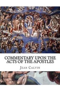 Commentary Upon the Acts of the Apostles