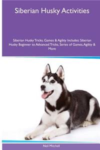 Siberian Husky Activities Siberian Husky Tricks, Games & Agility. Includes: Siberian Husky Beginner to Advanced Tricks, Series of Games, Agility and More