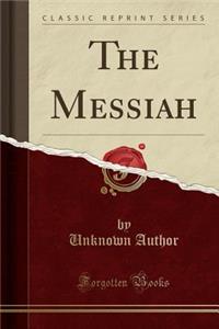 The Messiah (Classic Reprint)
