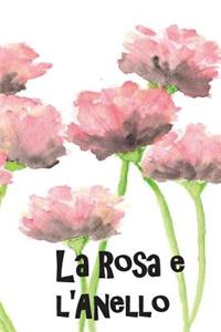 La Rosa E L'Anello: The Rose and the Ring (Italian Edition)
